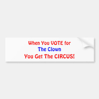 Autocollant De Voiture Quand vous VOTEZ pour, le clown, vous obtenez Le