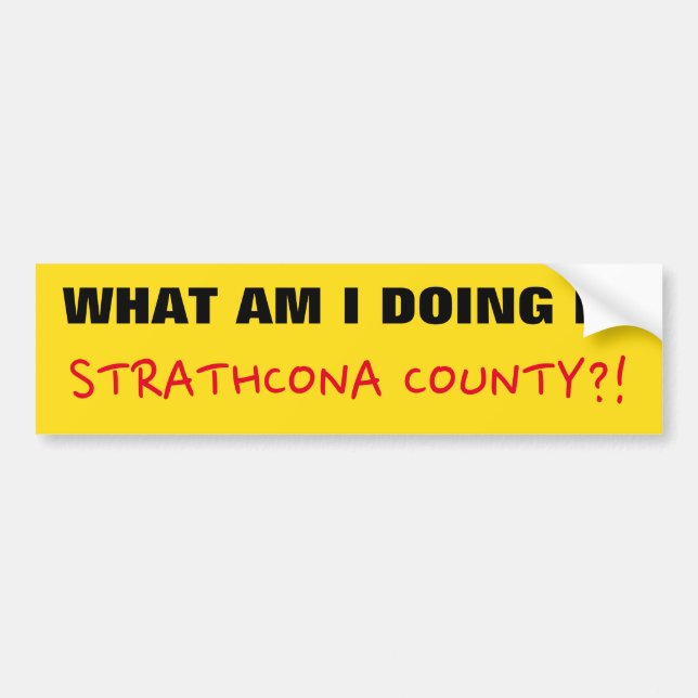 AUTOCOLLANT DE VOITURE "QUE FAIS-JE DANS LE COMTÉ DE STRATHCONA ? !" (Devant)