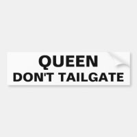 Queen Don't Tailgate