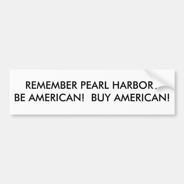 AUTOCOLLANT DE VOITURE RAPPELEZ-VOUS PEARL HARBOR ? SOYEZ AMÉRICAIN !  (Devant)