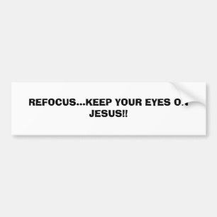 AUTOCOLLANT DE VOITURE REFOCALISEZ-VOUS… GARDENT VOS YEUX SUR JÉSUS ! ! …