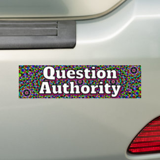 Autocollant De Voiture Remettez en question l'Autorité ( vous pouvez chan