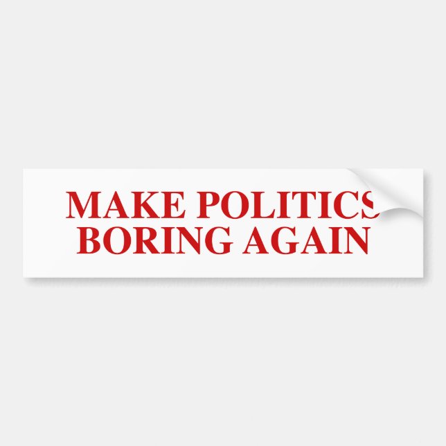 Autocollant De Voiture Rendre la politique ennuyeuse à nouveau Sticker pa (Devant)