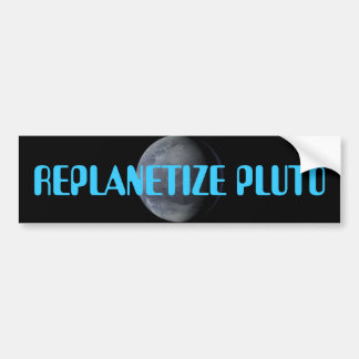 AUTOCOLLANT DE VOITURE REPLANETIZE PLUTON MAINTENANT ! ! ! !
