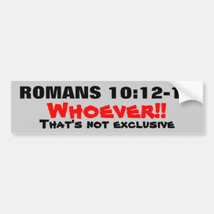 Autocollant De Voiture Romains 10: 12-13 Jésus n'est pas exclusif!