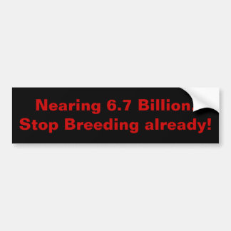 Autocollant De Voiture S'approchant de 6,7 Billion.Stop multipliant déjà