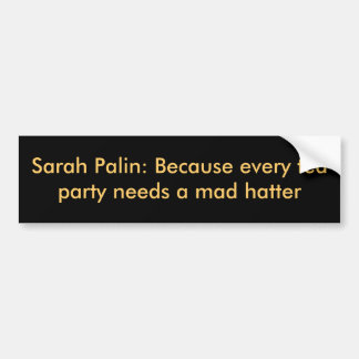 Autocollant De Voiture Sarah Palin : Puisque chaque thé a besoin d'un mA…