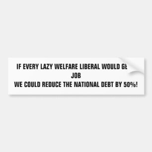 AUTOCOLLANT DE VOITURE SI CHAQUE LIBÉRAL PARESSEUX D'ASSISTANCE SOCIALE