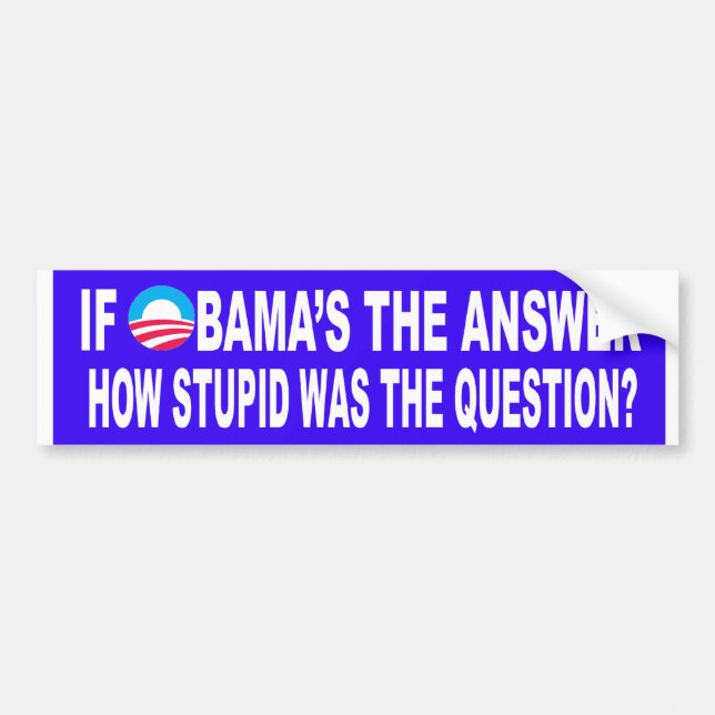 Autocollant De Voiture Si la réponse d'Obama, combien stupide était la (Devant)