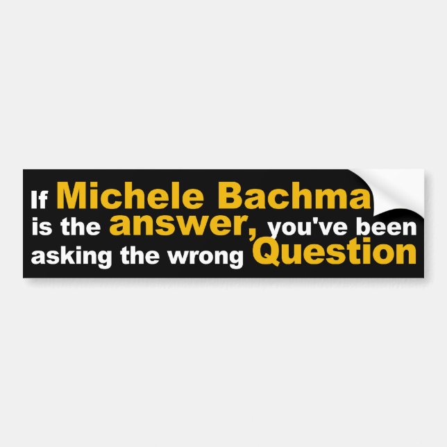 Autocollant De Voiture Si Michele Bachmann est l'autocollant de réponse (Devant)