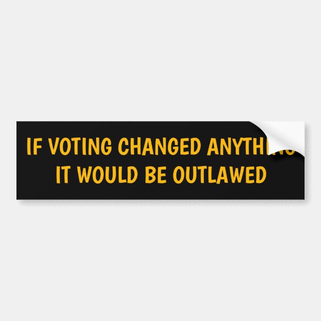 AUTOCOLLANT DE VOITURE SI VOTER A CHANGÉ QUELQUE CHOSE (Devant)