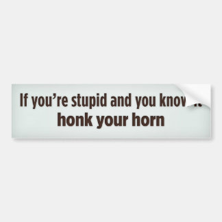 Autocollant De Voiture Si vous êtes stupides et vous le savez cornement