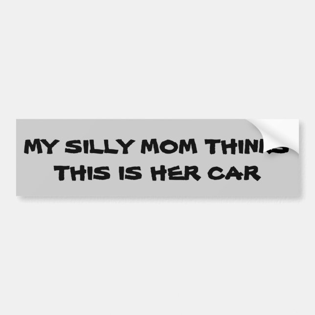 Autocollant De Voiture Silly Maman pense que c'est sa voiture (Devant)