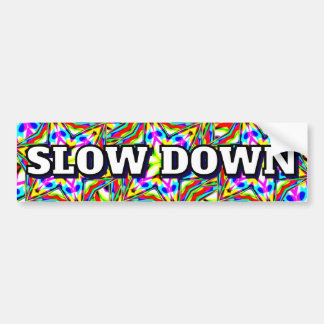 Autocollant De Voiture SLOW DOWN (you may change the words)