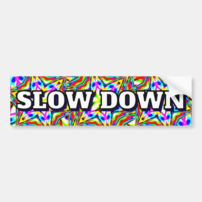 Autocollant De Voiture SLOW DOWN (you may change the words) (Devant)
