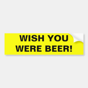 AUTOCOLLANT DE VOITURE SOUHAIT VOUS ÉTIEZ BIÈRE !