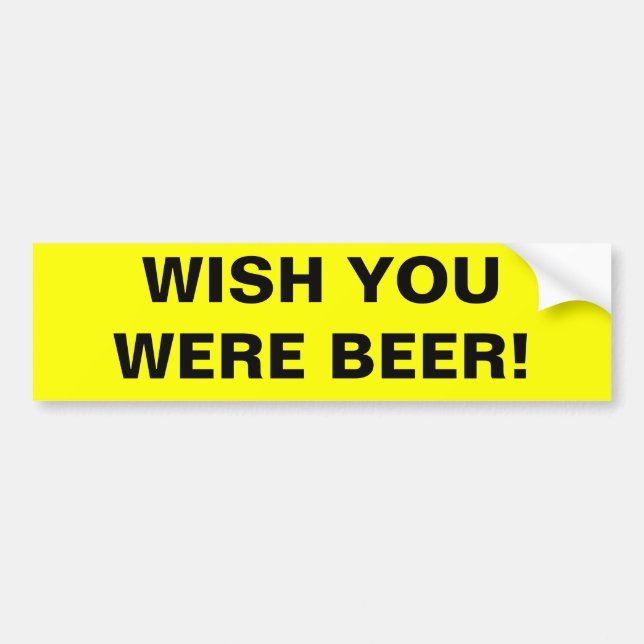 AUTOCOLLANT DE VOITURE SOUHAIT VOUS ÉTIEZ BIÈRE ! (Devant)