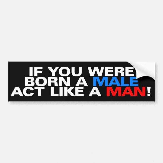 Autocollant De Voiture Soutenu un ACTE masculin COMME UN HOMME ! (Devant)