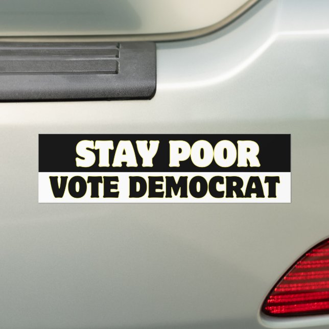 Autocollant De Voiture Sticker de déclaration de vote démocrate Stay Poor (En voiture)