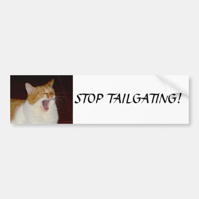 Autocollant De Voiture Stop Tailgating chat hurler Bumper Sticker (Devant)