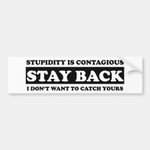 Autocollant De Voiture Stupidty est contagieux : Séjour de retour !