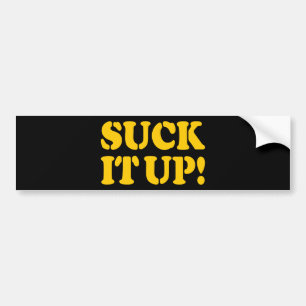 AUTOCOLLANT DE VOITURE SUCK IT UP!
