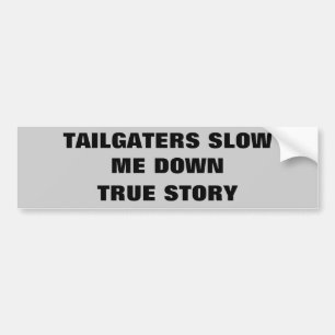 Autocollant De Voiture Tailgaters lent je vers le bas, histoire vraie