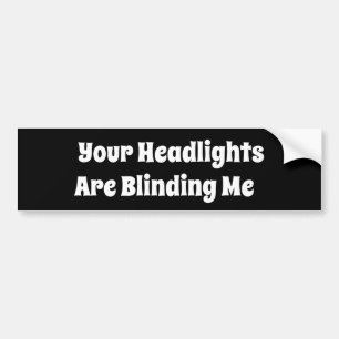 Autocollant De Voiture Tes phares Me Blindent Bumper Sticker