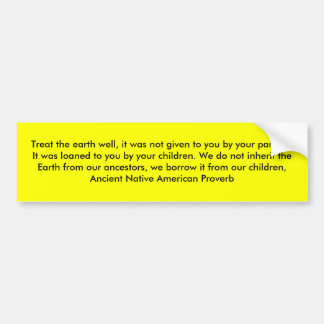 Autocollant De Voiture Traitez la terre bien, il ne vous a pas été donné