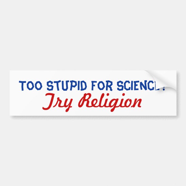 Autocollant De Voiture Trop stupide pour la Science (Devant)