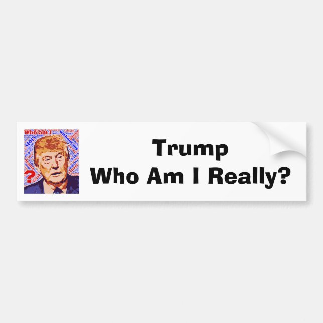 Autocollant De Voiture Trump Qui Suis-Je Vraiment Un Sticker De Bumper (Devant)