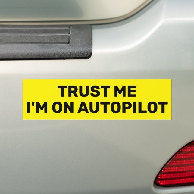 Autocollant De Voiture Trust Me - I'm On Autopilot™ Bumper Sticker (En voiture)