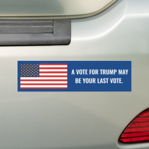 AUTOCOLLANT DE VOITURE UN VOTE POUR TRUMP PEUT ÊTRE VOTRE DERNIER VOTE