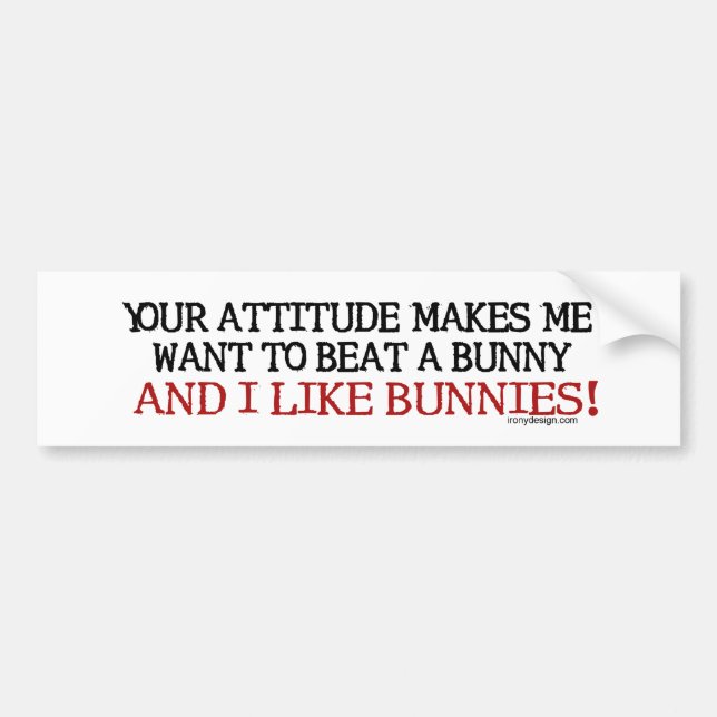 Autocollant De Voiture Votre attitude me fait Bumpersticker (Devant)