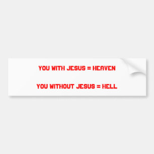 Autocollant De Voiture Vous avec Jésus = HeavenYou sans Jésus = enfer