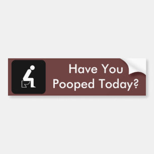 Autocollant De Voiture Vous avez- Pooped aujourd'hui ?