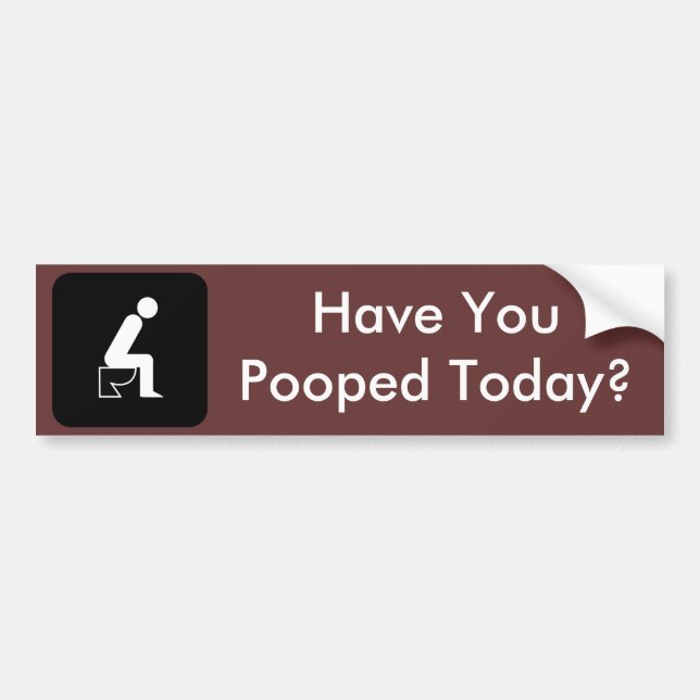 Autocollant De Voiture Vous avez- Pooped aujourd'hui ? (Devant)