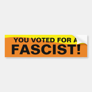AUTOCOLLANT DE VOITURE VOUS AVEZ VOTÉ POUR UN FASCISTE