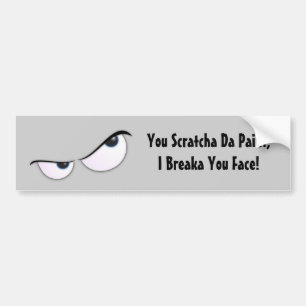 Autocollant De Voiture Vous Scratcha DA peignez, I Breaka que vous faites