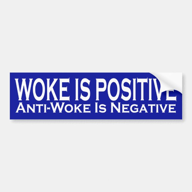 Autocollant De Voiture Woke est positif anti-Woke est négatif (Devant)