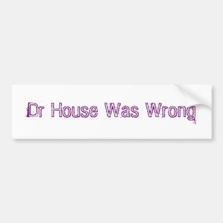 Autocollant De Voiture Wrong de Dr. House Was