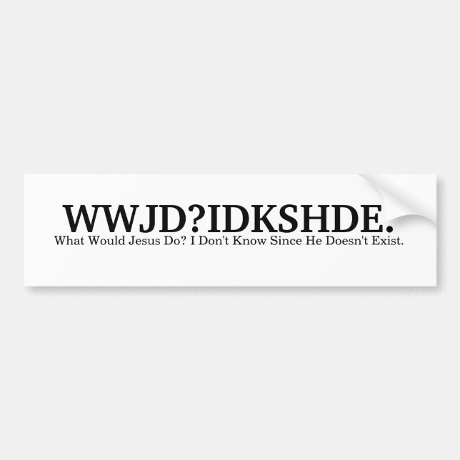 AUTOCOLLANT DE VOITURE WWJD ? IDKSHDE. (Devant)