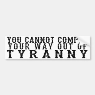 AUTOCOLLANT DE VOITURE YOU CANNOT COMPLY YOUR WAY OUT OF TYRANNY