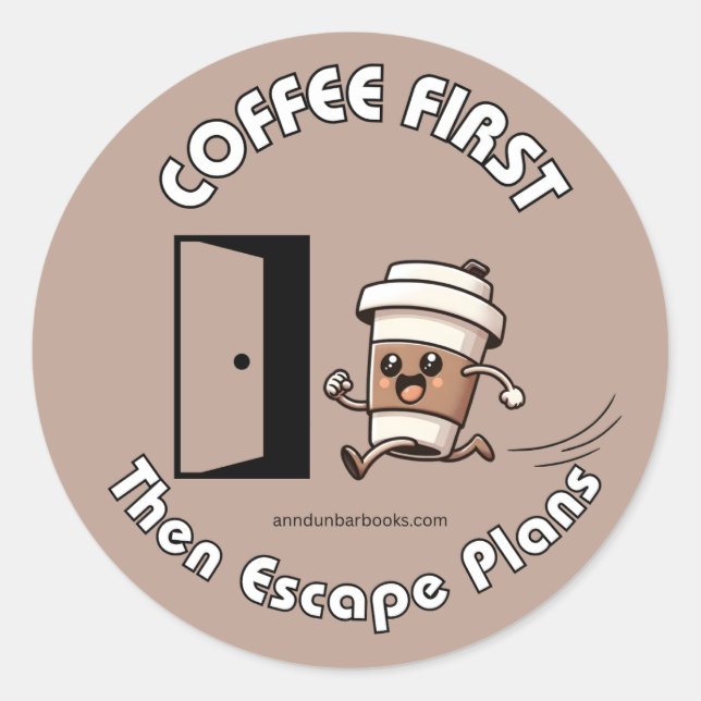 Autocollant Plans de café d'abord puis d'évasion (Devant)