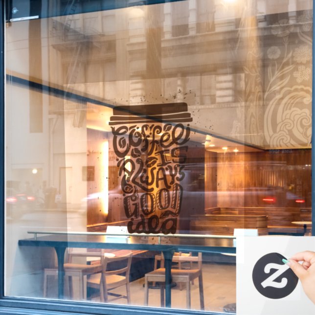 Autocollant Pour Fenêtre Coffee is Always a Good Idea (Fenêtre de café)