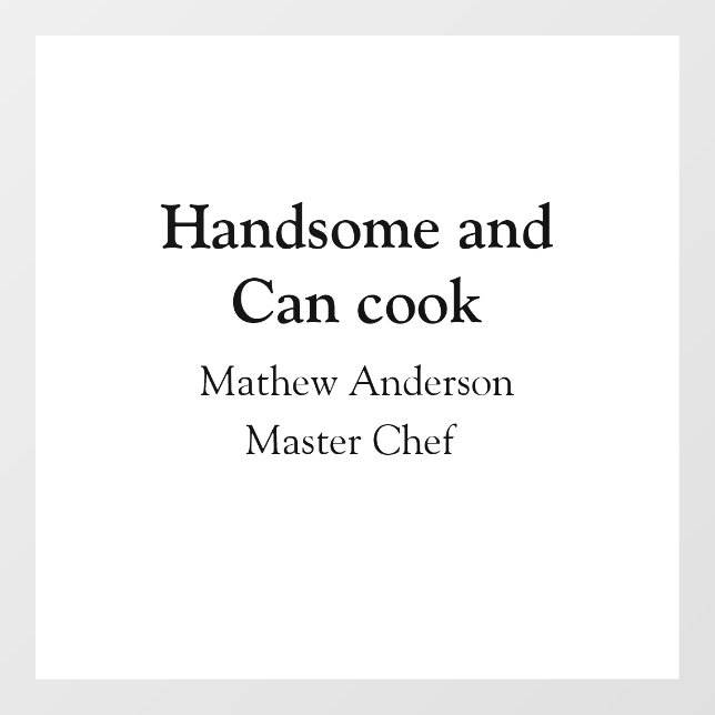 Autocollant Pour Fenêtre Handsome et peut cuisiner ajouter nom maître chef  (Feuille)