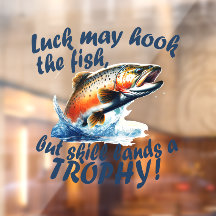 "La chance peut frapper le poisson, mais l'habilet