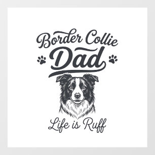 Autocollant Pour Fenêtre La vie de papa Border Collie est rude conception d