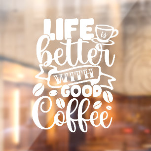 Autocollant Pour Fenêtre La Vie Est Meilleure Avec Un Bon Décor De Café