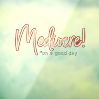 Autocollant Pour Fenêtre Mediocre! transparent window cling